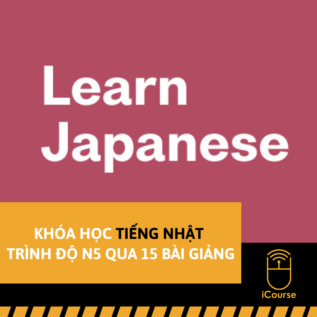[Online] Khóa Học Tiếng Nhật Trình Độ N5 Qua 15 Bài Giảng