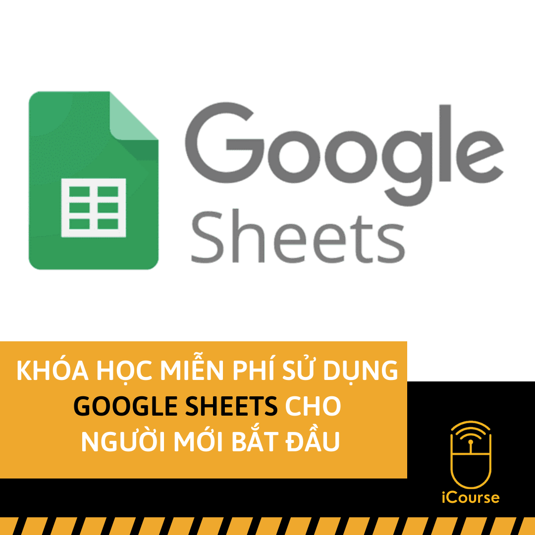 [Online] Khóa Học Miễn Phí Sử Dụng Google Sheets Cho Người Mới Bắt Đầu