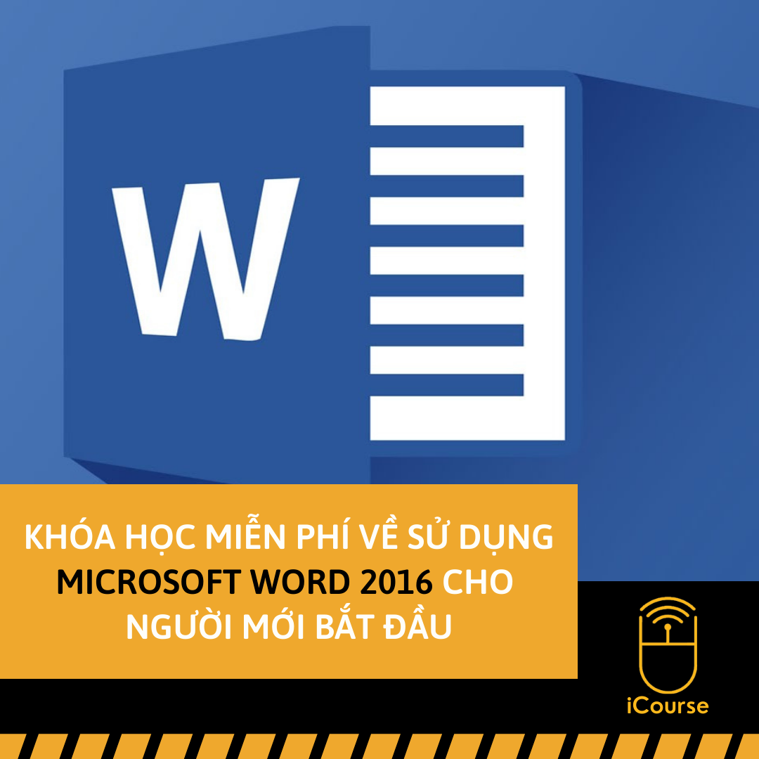 [Online] Khóa Học Miễn Phí Về Sử Dụng Microsoft Word 2016 Cho Người Mới Bắt Đầu