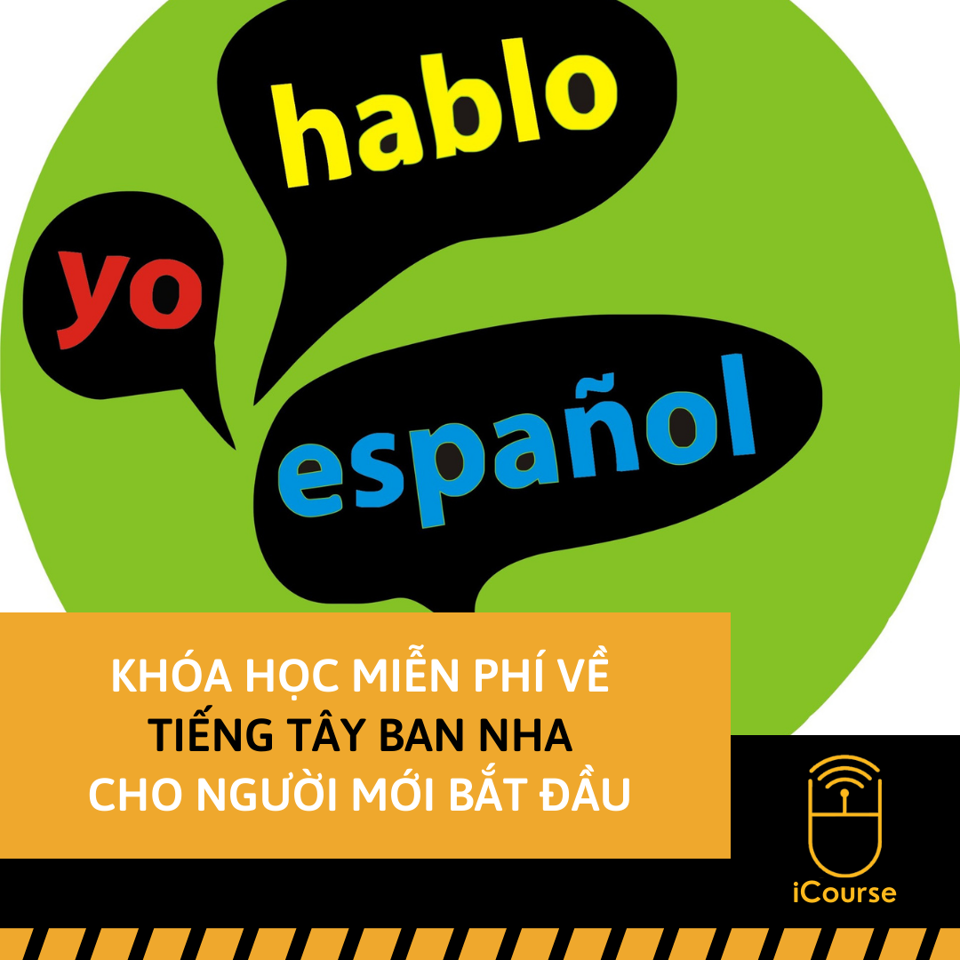 [Online] Khóa Học Miễn Phí Về Tiếng Tây Ban Nha Cho Người Mới Bắt Đầu