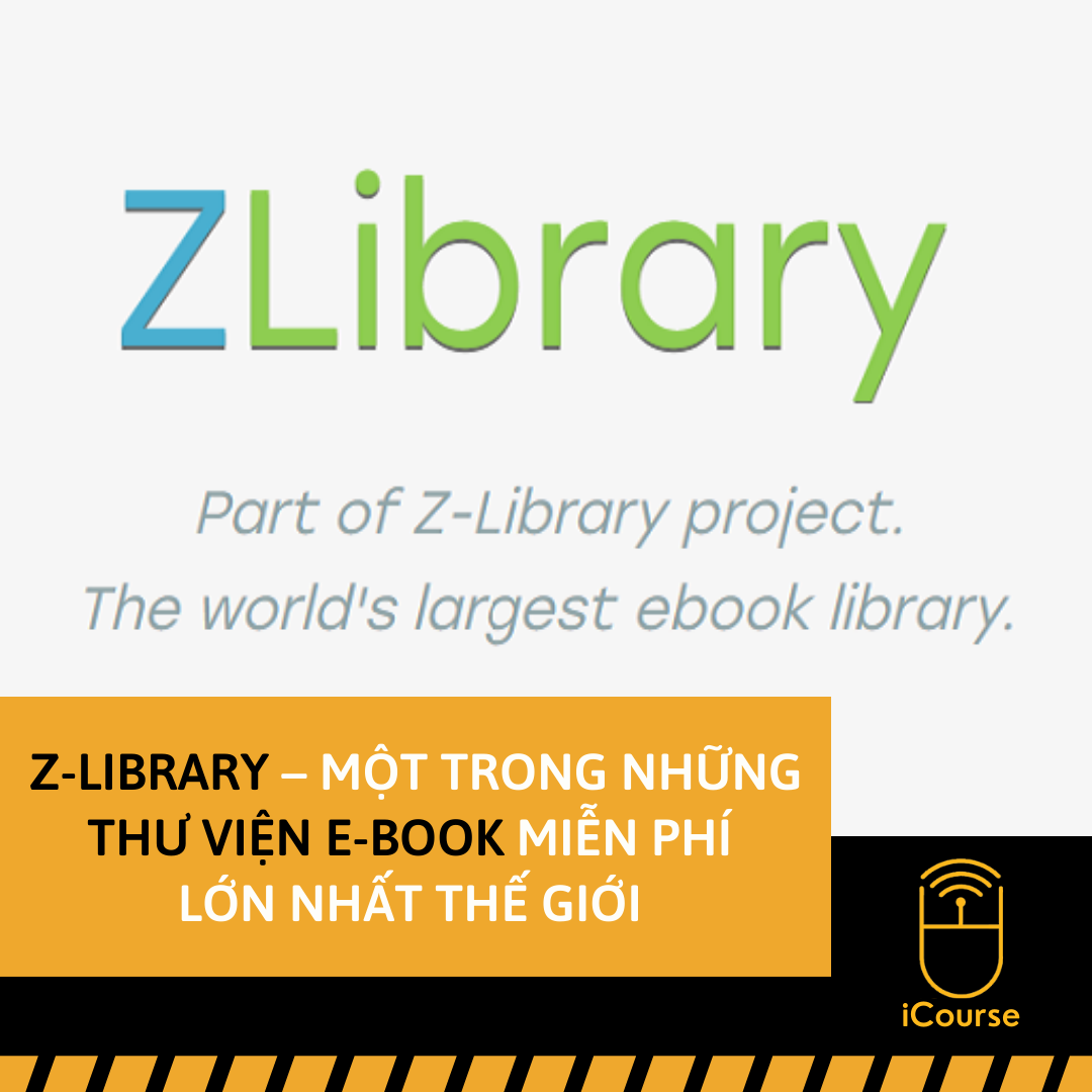 Z-Library – Một Trong Những Thư Viện E-book Miễn Phí Lớn Nhất Thế Giới