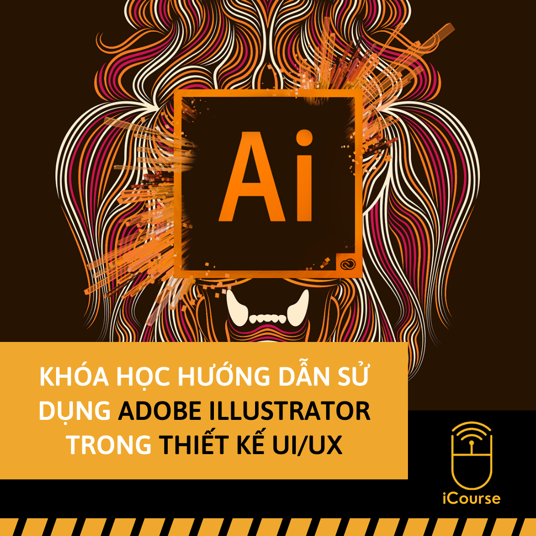 [Online] Khóa Học Miễn Phí Hướng Dẫn Sử Dụng Adobe Illustrator Trong Thiết Kế UI/UX
