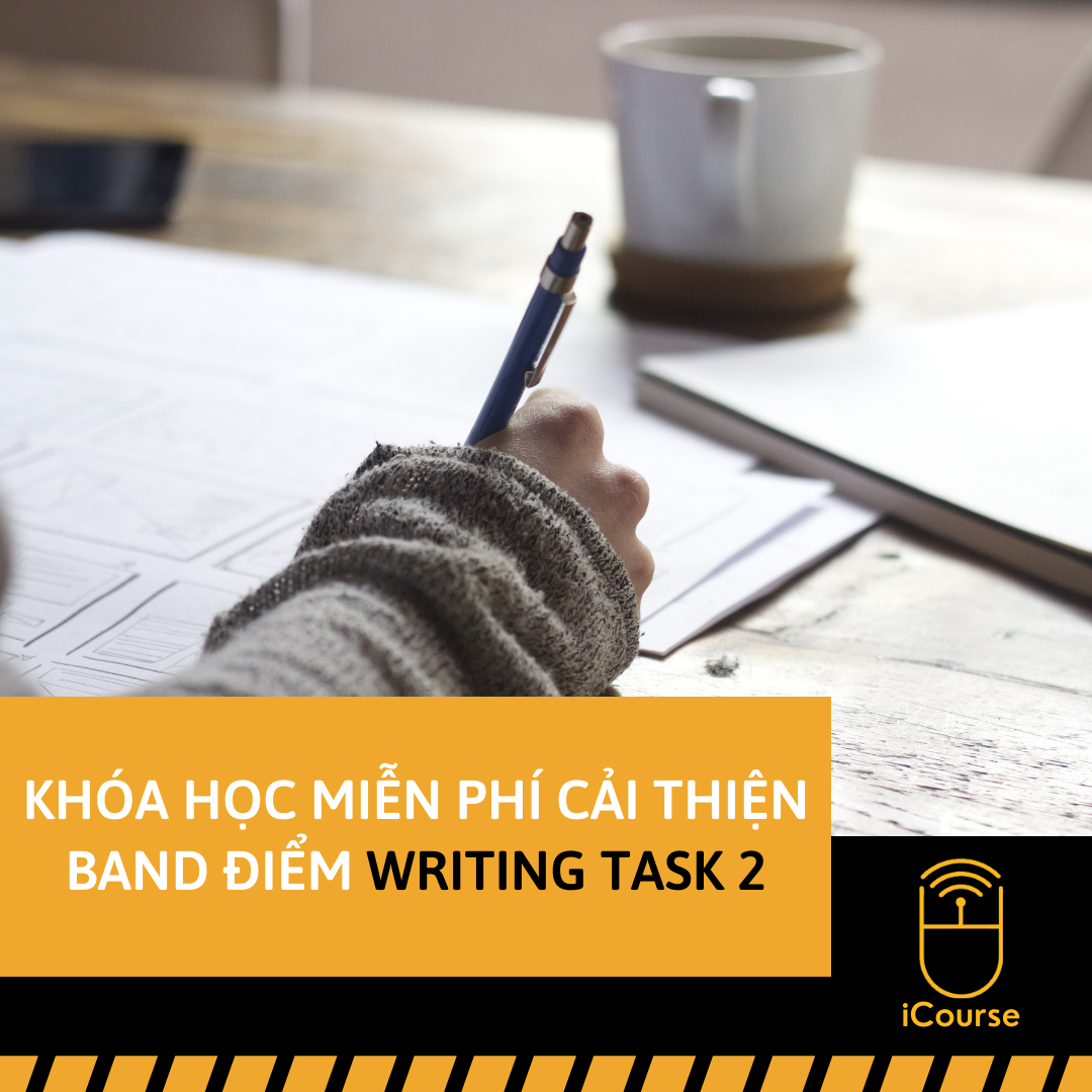 [Online] Khóa Học Miễn Phí Cải Thiện Band Điểm Writing Task 2