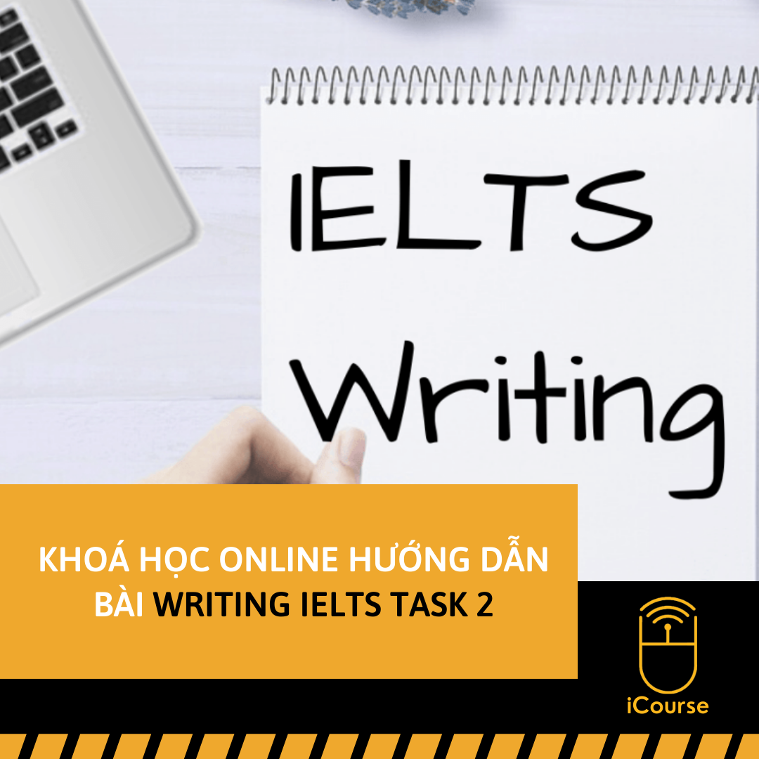 Khoá Học Online Hướng Dẫn Bài Writing IELTS Task 2