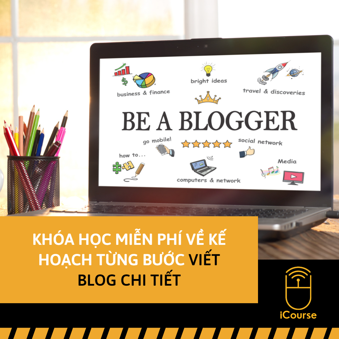 [Online] Khóa Học Miễn Phí Về Kế Hoạch Từng Bước Viết Blog Chi Tiết