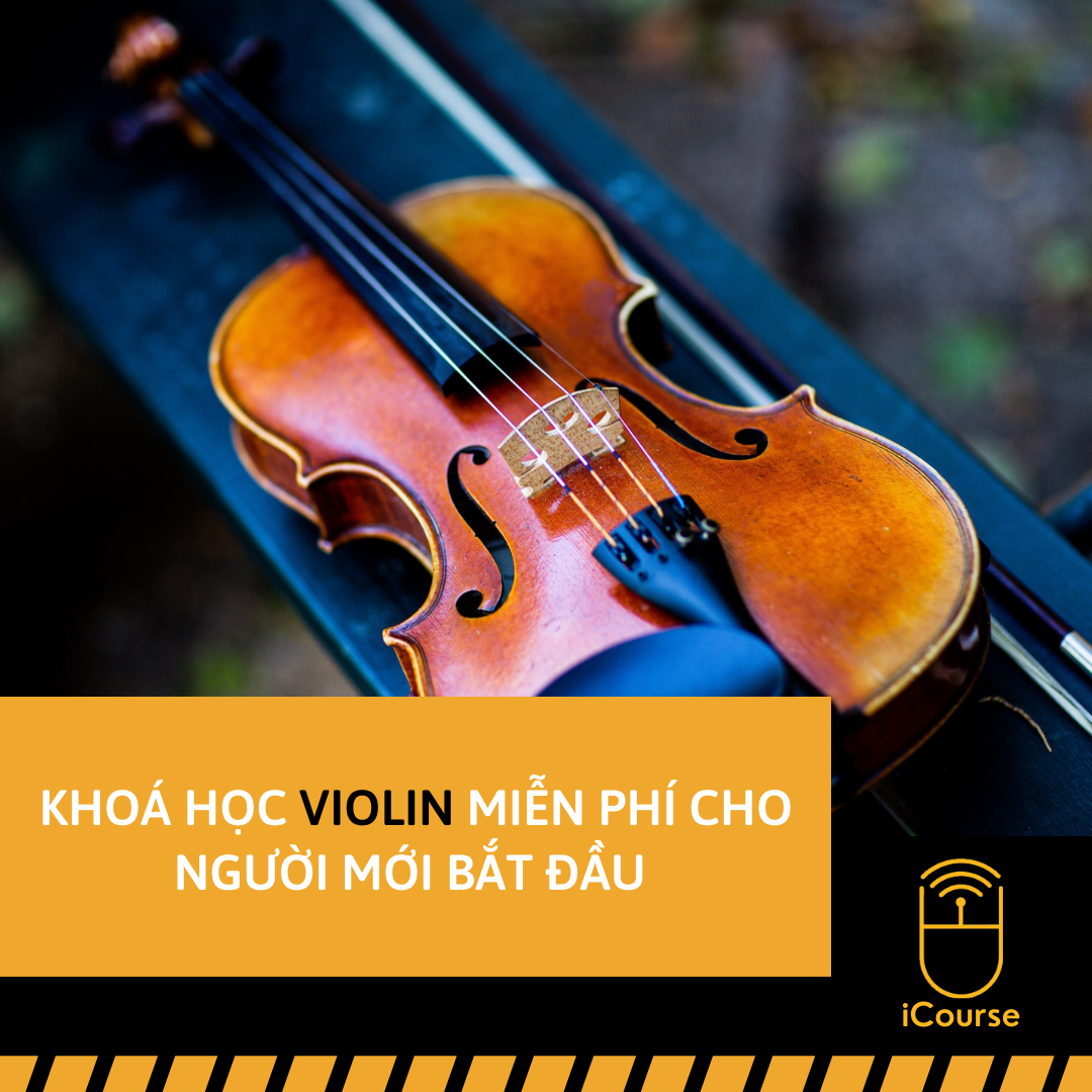 Khoá Học Violin Miễn Phí Cho Người Mới Bắt Đầu