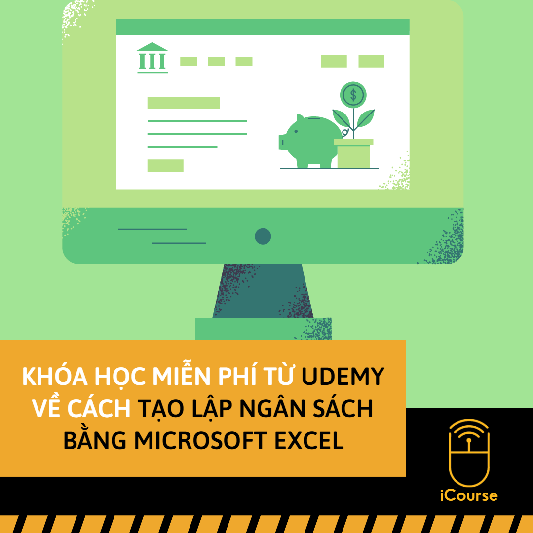 [Online] Khóa Học Miễn Phí Từ Udemy Về Cách Tạo Lập Ngân Sách Bằng Microsoft Excel