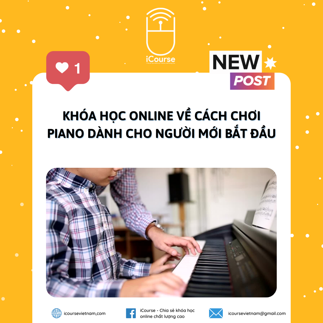 Khóa Học Online Về Cách Chơi Piano Dành Cho Người Mới Bắt Đầu